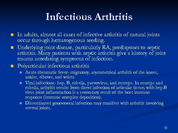 Infectious Arthritis n n n In adults, almost all cases of infective arthritis of