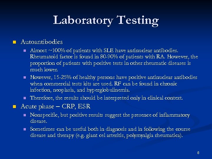 Laboratory Testing n Autoantibodies n n Almost ~100% of patients with SLE have antinuclear