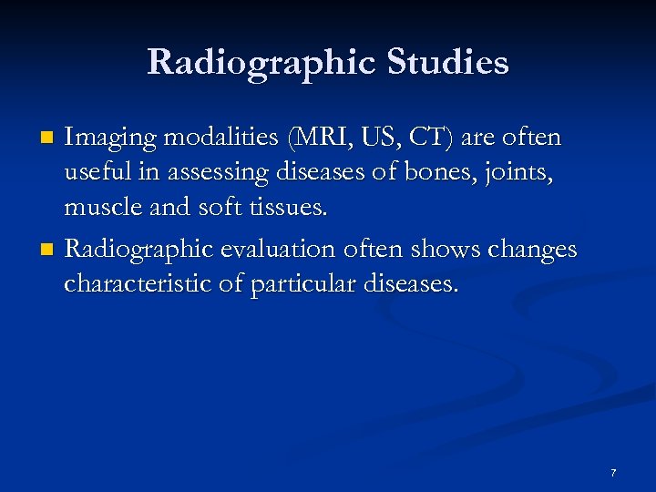 Radiographic Studies Imaging modalities (MRI, US, CT) are often useful in assessing diseases of