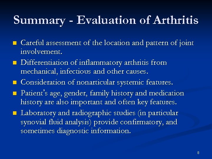 Summary - Evaluation of Arthritis n n n Careful assessment of the location and