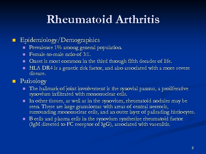 Rheumatoid Arthritis n Epidemiology/Demographics n n n Prevalence 1% among general population. Female-to-male ratio