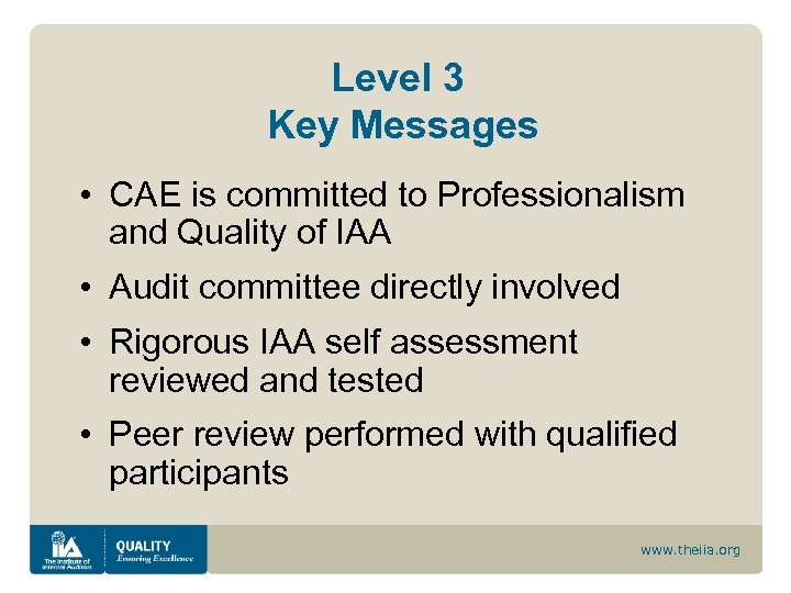 Level 3 Key Messages • CAE is committed to Professionalism and Quality of IAA