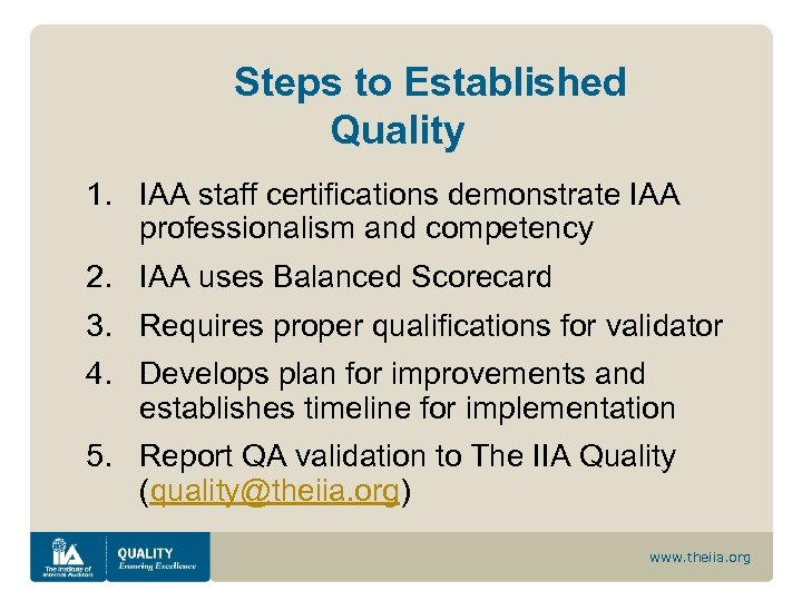 Steps to Established Quality 1. IAA staff certifications demonstrate IAA professionalism and competency 2.