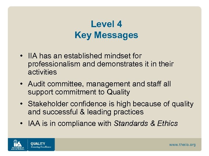 Level 4 Key Messages • IIA has an established mindset for professionalism and demonstrates
