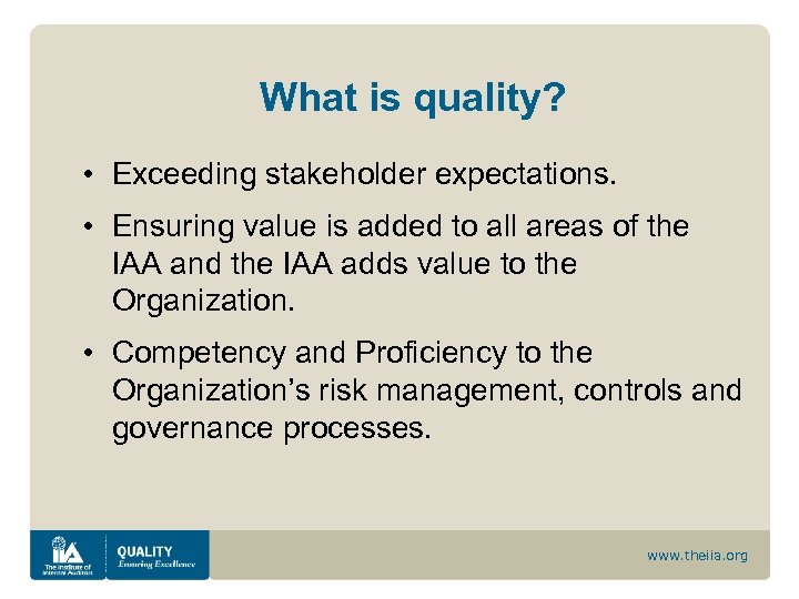 What is quality? • Exceeding stakeholder expectations. • Ensuring value is added to all