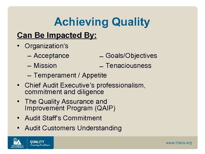 Achieving Quality Can Be Impacted By: • Organization’s – Acceptance ― Goals/Objectives – Mission