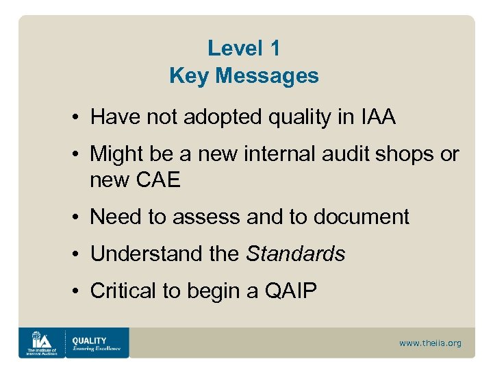 Level 1 Key Messages • Have not adopted quality in IAA • Might be