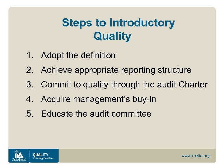 Steps to Introductory Quality 1. Adopt the definition 2. Achieve appropriate reporting structure 3.