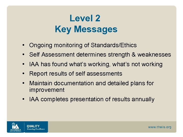 Level 2 Key Messages • Ongoing monitoring of Standards/Ethics • Self Assessment determines strength