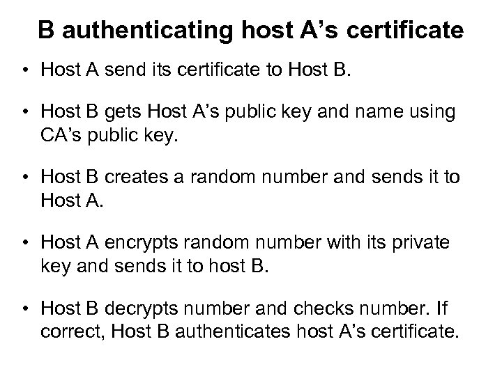 B authenticating host A’s certificate • Host A send its certificate to Host B.