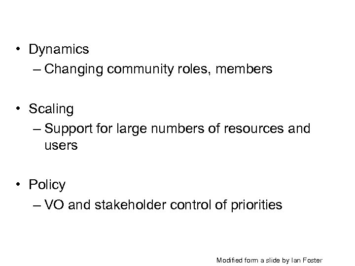  • Dynamics – Changing community roles, members • Scaling – Support for large