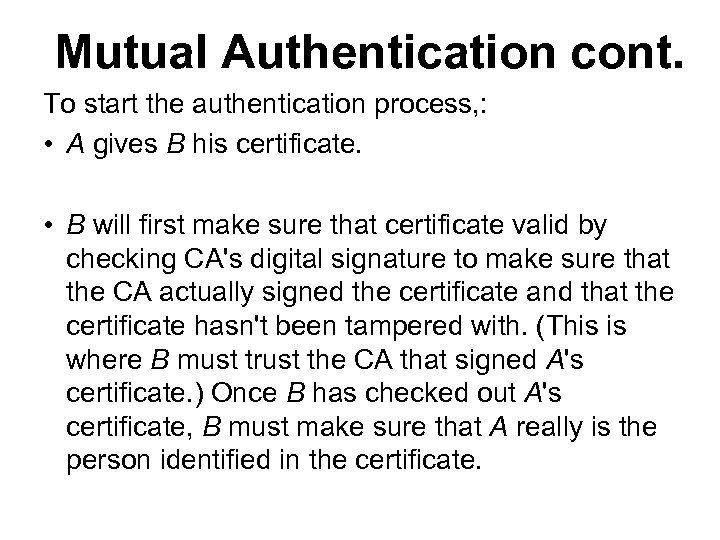 Mutual Authentication cont. To start the authentication process, : • A gives B his