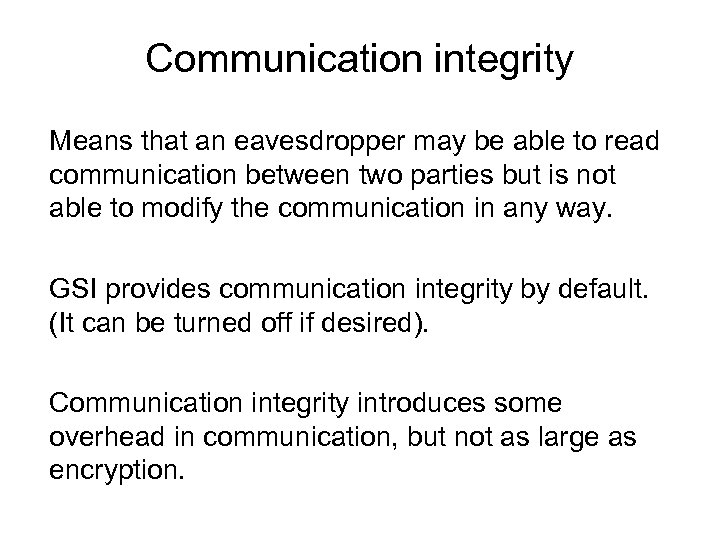 Communication integrity Means that an eavesdropper may be able to read communication between two