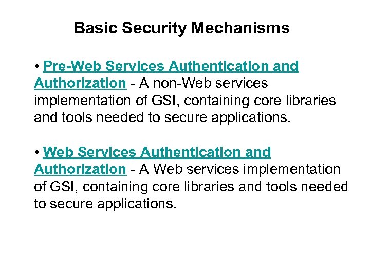 Basic Security Mechanisms • Pre-Web Services Authentication and Authorization - A non-Web services implementation