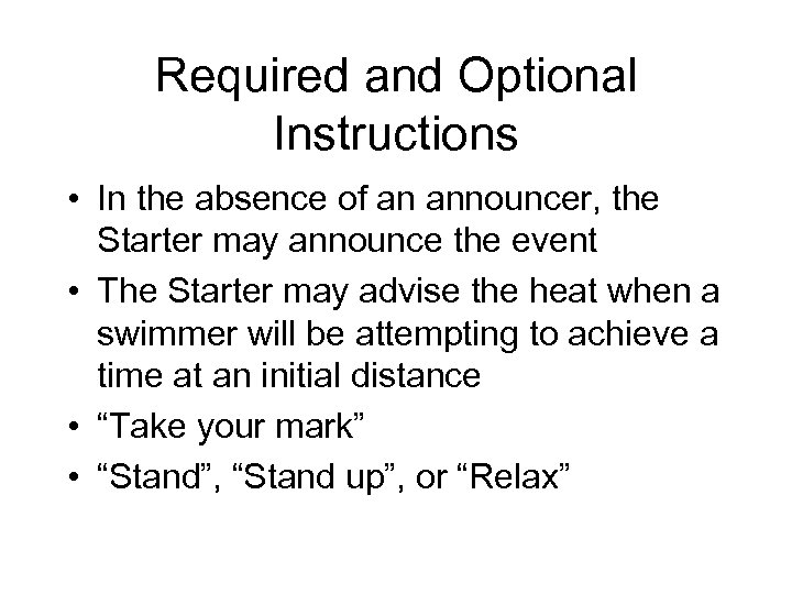 Required and Optional Instructions • In the absence of an announcer, the Starter may