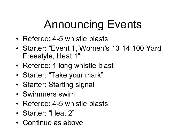 Announcing Events • Referee: 4 -5 whistle blasts • Starter: “Event 1, Women’s 13