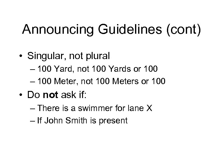 Announcing Guidelines (cont) • Singular, not plural – 100 Yard, not 100 Yards or