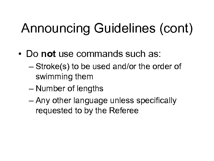 Announcing Guidelines (cont) • Do not use commands such as: – Stroke(s) to be