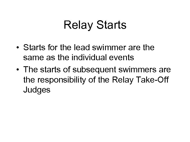Relay Starts • Starts for the lead swimmer are the same as the individual