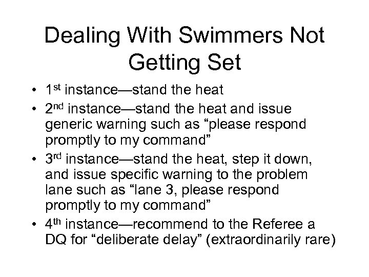 Dealing With Swimmers Not Getting Set • 1 st instance—stand the heat • 2