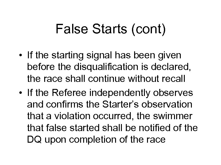 False Starts (cont) • If the starting signal has been given before the disqualification
