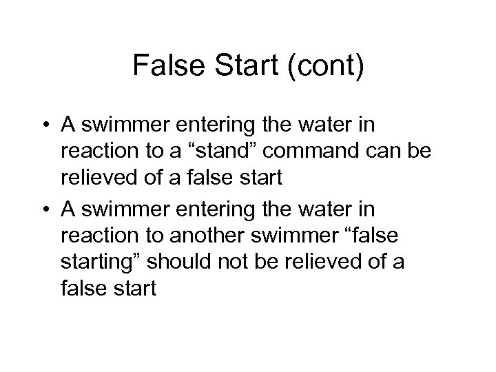 False Start (cont) • A swimmer entering the water in reaction to a “stand”