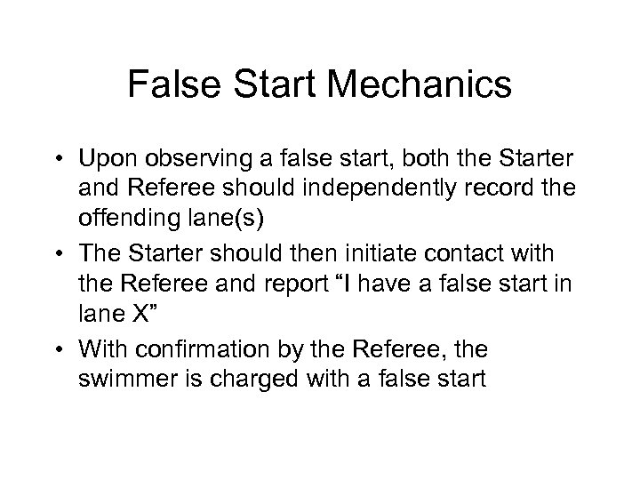 False Start Mechanics • Upon observing a false start, both the Starter and Referee
