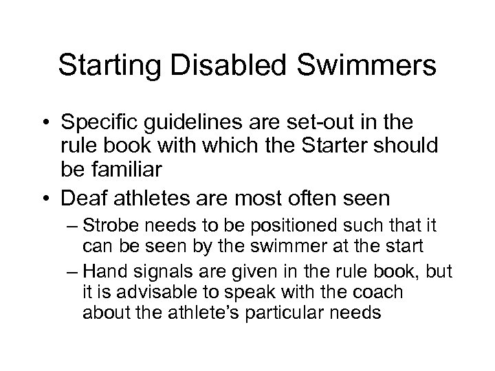 Starting Disabled Swimmers • Specific guidelines are set-out in the rule book with which
