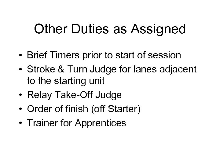 Other Duties as Assigned • Brief Timers prior to start of session • Stroke