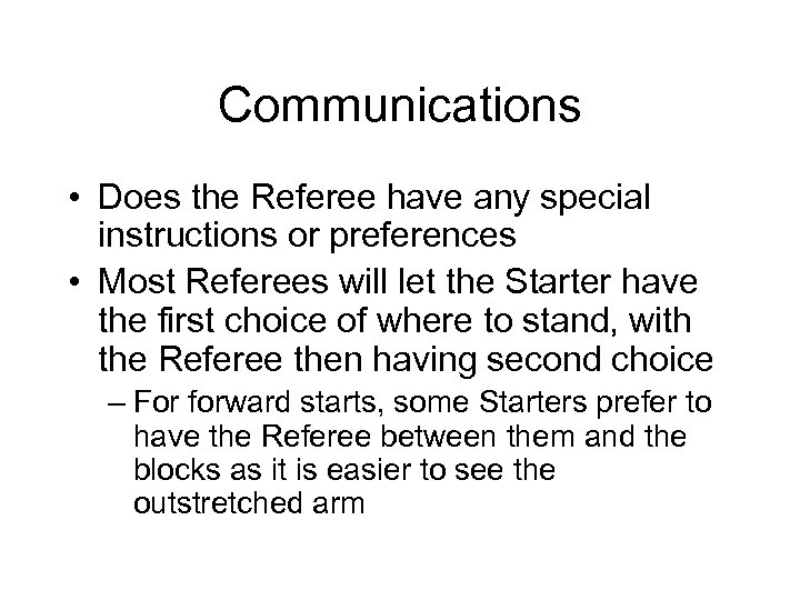 Communications • Does the Referee have any special instructions or preferences • Most Referees