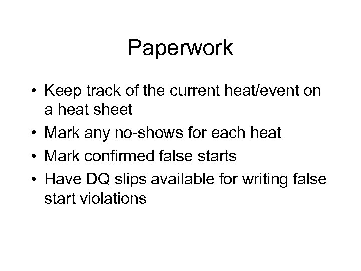 Paperwork • Keep track of the current heat/event on a heat sheet • Mark