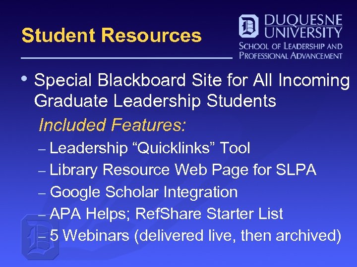 Student Resources • Special Blackboard Site for All Incoming Graduate Leadership Students Included Features: