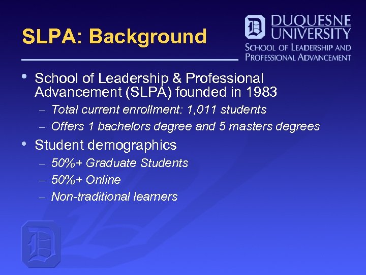 SLPA: Background • School of Leadership & Professional Advancement (SLPA) founded in 1983 –
