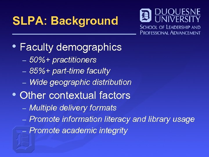 SLPA: Background • Faculty demographics – 50%+ practitioners – 85%+ part-time faculty – Wide