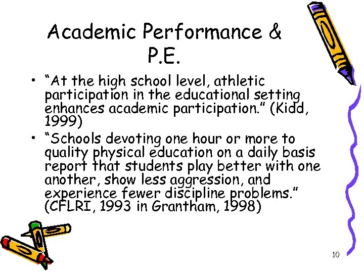 Academic Performance & P. E. • “At the high school level, athletic participation in