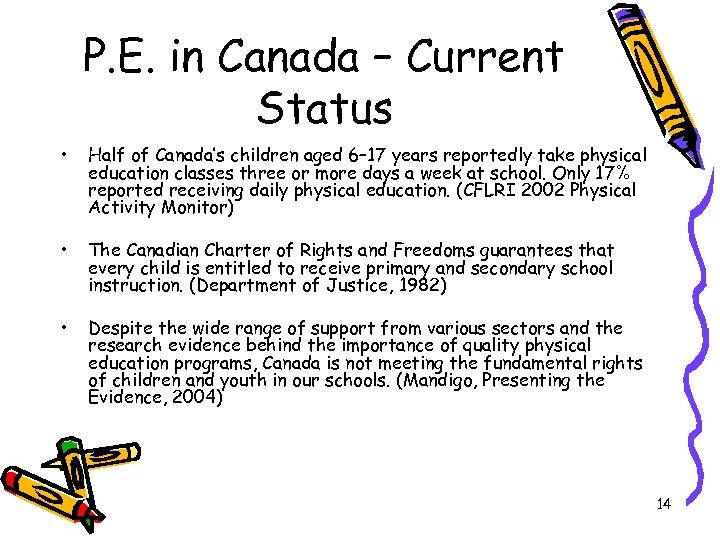 P. E. in Canada – Current Status • Half of Canada’s children aged 6–