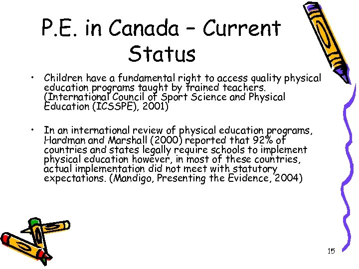 P. E. in Canada – Current Status • Children have a fundamental right to