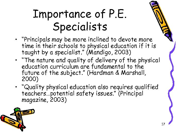 Importance of P. E. Specialists • “Principals may be more inclined to devote more
