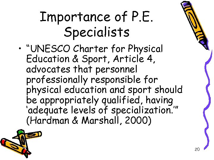 Importance of P. E. Specialists • “UNESCO Charter for Physical Education & Sport, Article