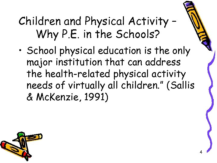 Children and Physical Activity – Why P. E. in the Schools? • School physical