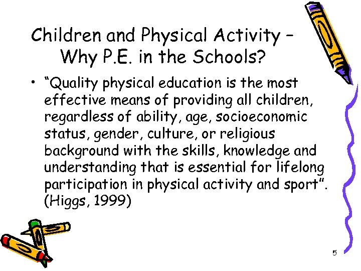 Children and Physical Activity – Why P. E. in the Schools? • “Quality physical