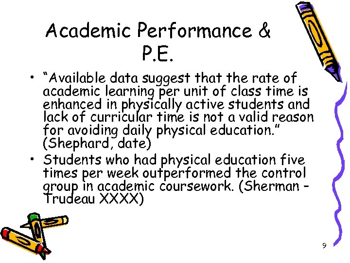 Academic Performance & P. E. • “Available data suggest that the rate of academic