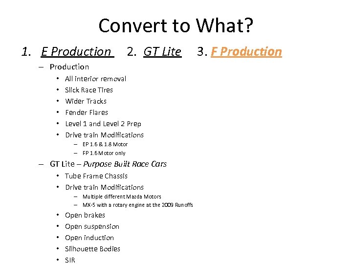 Convert to What? 1. E Production 2. GT Lite – Production • • •