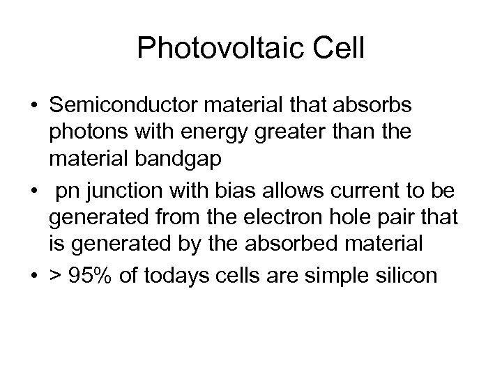 Photovoltaic Cell • Semiconductor material that absorbs photons with energy greater than the material