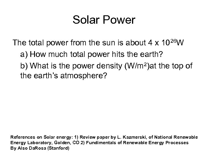 Solar Power The total power from the sun is about 4 x 1026 W