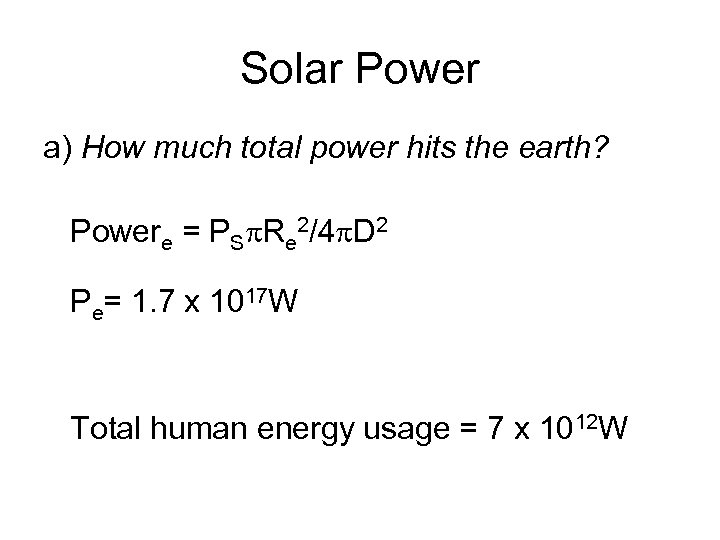 Solar Power a) How much total power hits the earth? Powere = PSp. Re