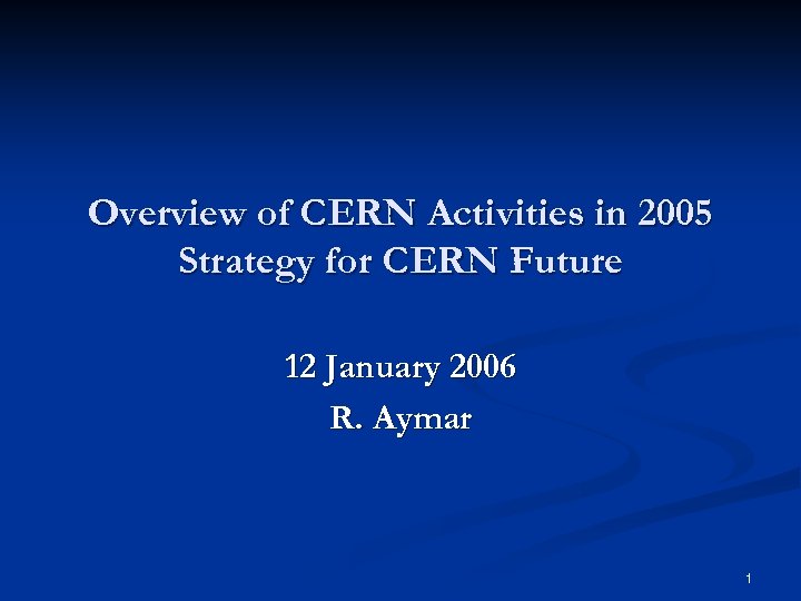 Overview of CERN Activities in 2005 Strategy for CERN Future 12 January 2006 R.