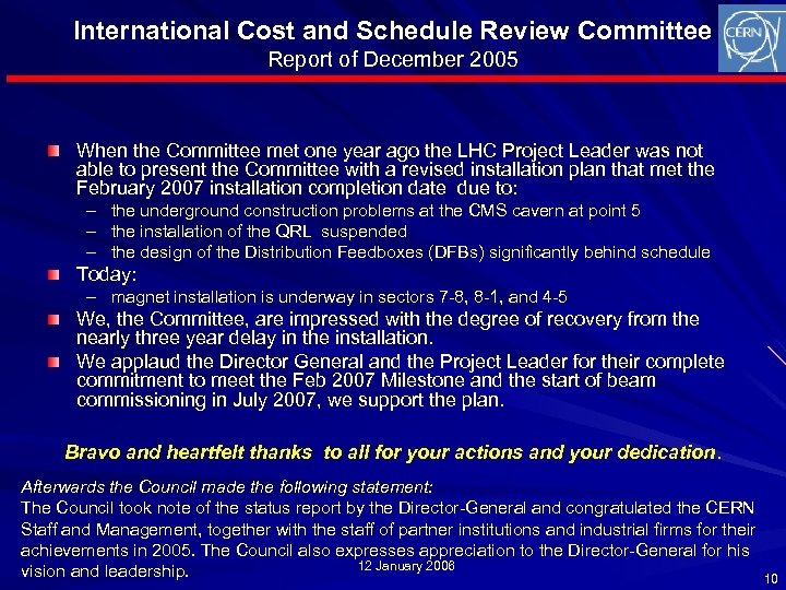 International Cost and Schedule Review Committee Report of December 2005 When the Committee met