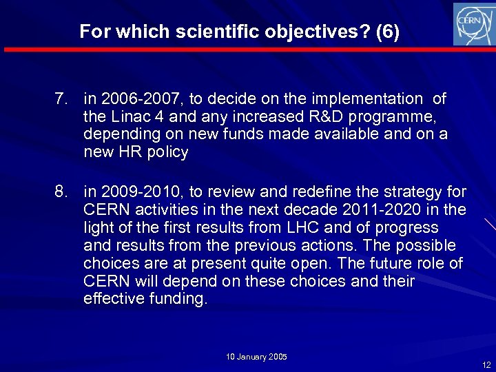 For which scientific objectives? (6) 7. in 2006 -2007, to decide on the implementation