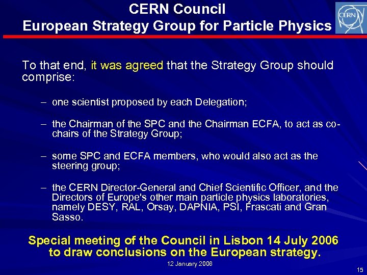 CERN Council European Strategy Group for Particle Physics To that end, it was agreed